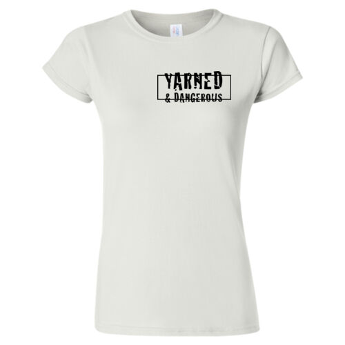 Yarned and Dangerous - Softstyle Women's T-Shirt - 64000L  Thumbnail